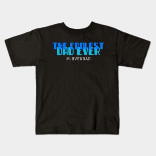 THE COOLEST DAD EVER Kids T-Shirt